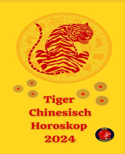 Tiger Chinesisch Horoskop 2024 Tiger Chinesisch Horoskop 2024 von Independently published