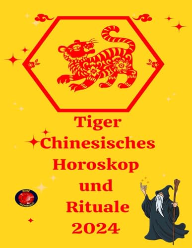 Tiger Chinesisches Horoskop und Rituale 2024 von Independently published