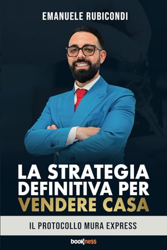 La strategia definitiva per vendere casa: Il protocollo Mura Express La strategia definitiva per vendere casa: Il protocollo Mura Express von Bookness