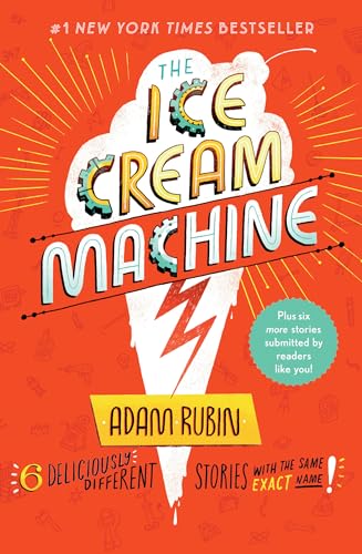 The Ice Cream Machine: 6 Deliciously Different Stories with the Same Exact Name! (Tales from the Multiverse, 1)