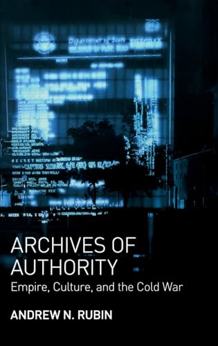Archives of Authority: Empire, Culture, and the Cold War (Translation/Transnation) von Princeton University Press