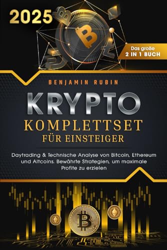 Krypto Komplettset für Einsteiger - Das große 2 in 1 Buch: Daytrading & Technische Analyse von Bitcoin, Ethereum und Altcoins. Bewährte Strategien, um maximale Profite zu erzielen von Richlin Books