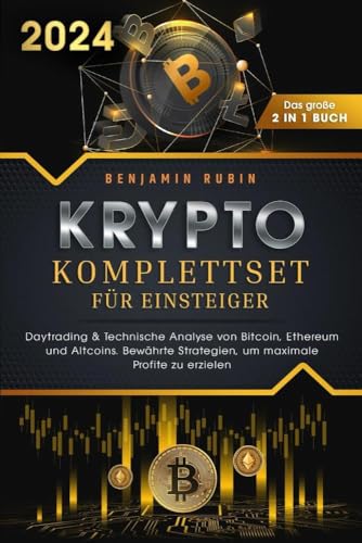 Krypto Komplettset für Einsteiger - Das große 2 in 1 Buch: Daytrading & Technische Analyse von Bitcoin, Ethereum und Altcoins. Bewährte Strategien, um maximale Profite zu erzielen Krypto Komplettset für Einsteiger - Das große 2 in 1 Buch: Daytrading & Technische Analyse von Bitcoin, Ethereum und Altcoins. Bewährte Strategien, um maximale Profite zu erzielen