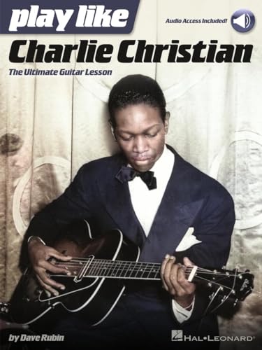 Play Like Charlie Christian: The Ultimate Guitar Lesson - Book with Online Audio Tracks by Dave Rubin