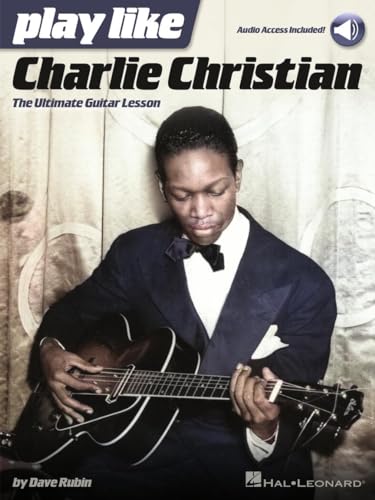 Play Like Charlie Christian: The Ultimate Guitar Lesson - Book with Online Audio Tracks by Dave Rubin von Hal Leonard
