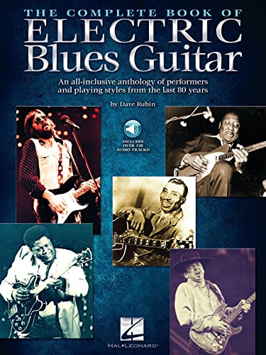 The Complete Book of Electric Blues Guitar: An All-Inclusive Anthology of Performers & Playing Styles from the Last 80 Years (Hal Leonard) The Complete Book of Electric Blues Guitar: An All-Inclusive Anthology of Performers & Playing Styles from the Last 80 Years (Hal Leonard)