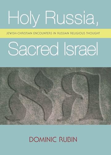 Holy Russia, Sacred Israel: Jewish-Christian Encounters in Russian Religious Thought von Academic Studies Press