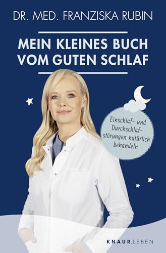 Mein kleines Buch vom guten Schlaf: Einschlaf- und Durchschlafstörungen natürlich behandeln von Knaur MensSana TB