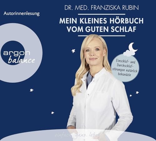 Mein kleines Hörbuch vom guten Schlaf: Einschlaf- und Durchschlafstörungen natürlich behandeln von Argon Verlag GmbH