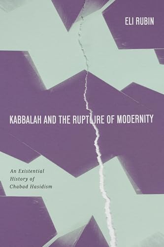 Kabbalah and the Rupture of Modernity: An Existential History of Chabad Hasidism (Stanford Studies in Jewish Mysticism) von Stanford University Press
