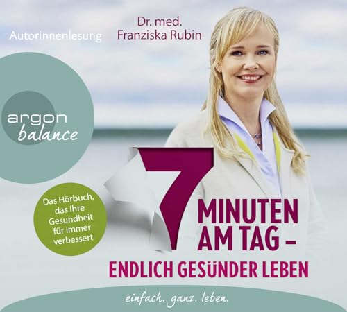 7 Minuten am Tag: Endlich gesünder leben. Das Hörbuch, das Ihre Gesundheit für immer verbessert.