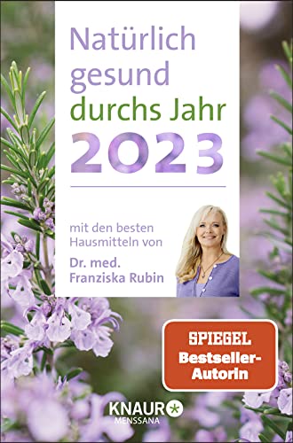 Natürlich gesund durchs Jahr 2023: mit den besten Hausmitteln von Dr. med. Franziska Rubin: Taschenkalender m. Wochenplaner, Ferienterminen & Jahresübersichten 2023/2024, Platz für Notizen, m. Leseband