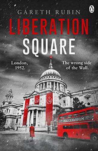 Liberation Square: London 1952. The wrong side of the Wall Liberation Square: London 1952. The wrong side of the Wall