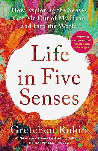 Life in Five Senses: How Exploring the Senses Got Me Out of My Head and Into the World von Two Roads