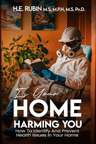 Is Your Home Harming You?: How To Identify and Prevent Health Issues in Your Home von Self - Publish