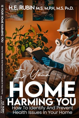 Is Your Home Harming You?: How To Identify and Prevent Health Issues in Your Home von Self-Publish