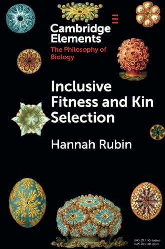 Inclusive Fitness and Kin Selection (Cambridge Elements in the Philosophy of Biology) von Cambridge University Press