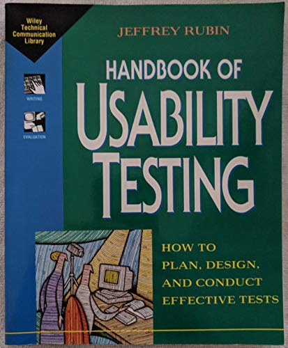 Handbook of Usability Testing: How to Plan, Design, and Conduct Effective Tests (Wiley Technical Communication Library)