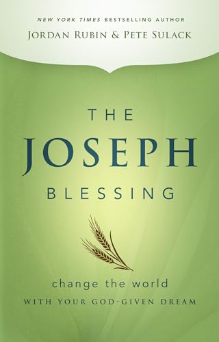 The Joseph Blessing: Change the World with Your God-Given Dream The Joseph Blessing: Change the World with Your God-Given Dream