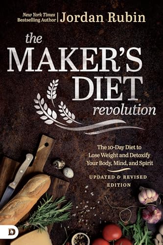 The Maker's Diet Revolution: The 10 Day Diet to Lose Weight and Detoxify Your Body, Mind, and Spirit