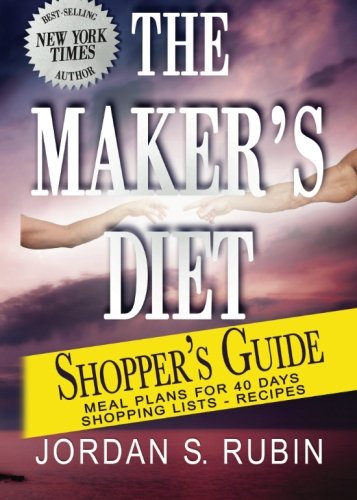 The Maker's Diet Shopper's Guide: Meal plans for 40 days - Shopping lists - Recipes