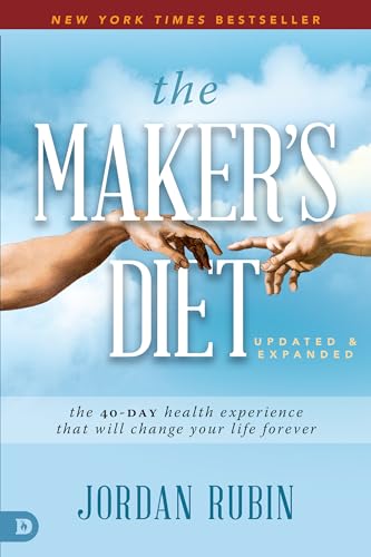 The Maker's Diet: Updated and Expanded: The 40-Day Health Experience That Will Change Your Life Forever