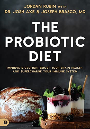 The Probiotic Diet: Improve Digestion, Boost Your Brain Health, and Supercharge Your Immune System von Destiny Image Publishers
