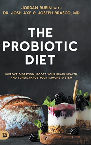 The Probiotic Diet: Improve Digestion, Boost Your Brain Health, and Supercharge Your Immune System The Probiotic Diet: Improve Digestion, Boost Your Brain Health, and Supercharge Your Immune System
