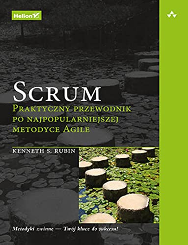 Scrum.: Praktyczny przewodnik po najpopularniejszej metodyce Agile