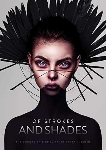 Of Strokes & Shades: The secrets of digital art by Laura H. Rubin (Art of) von 3DTotal Publishing