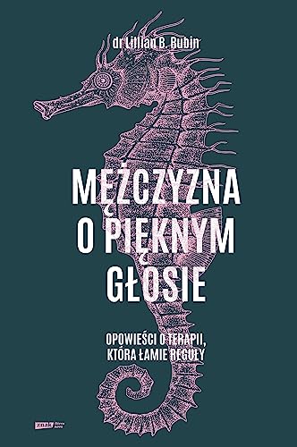 Mężczyzna o pięknym głosie.: Opowieści o terapii, która łamie reguły