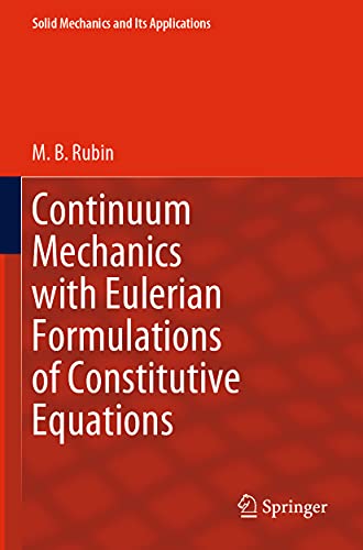 Continuum Mechanics with Eulerian Formulations of Constitutive Equations (Solid Mechanics and Its Applications, Band 265)