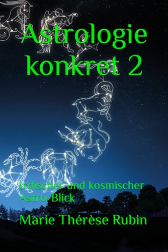 Astrologie konkret 2: Irdischer und kosmischer Astro-Blick Astrologie konkret 2: Irdischer und kosmischer Astro-Blick von Rubinenergie-Verlag GmbH