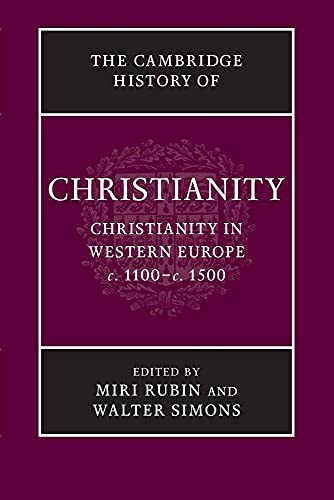 The Cambridge History of Christianity: Christianity in Western Europe C. 1100-c. 1500 von Cambridge University Press