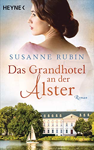 Das Grandhotel an der Alster: Roman von Heyne Taschenbuch