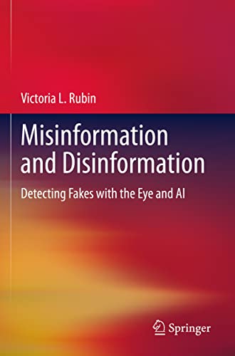 Misinformation and Disinformation: Detecting Fakes with the Eye and AI von Springer
