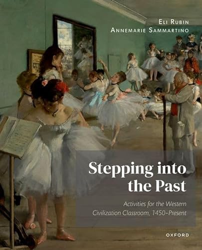Stepping into the Past: Activities for the Western Civilization Classroom, 1450-Present von Oxford University Press, USA