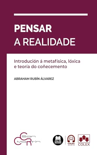 Pensar a realidade. Introdución á metafísica, lóxica e teoría do coñecemento: CENTRO DE CIENCIAS RELIGIOSAS SAN MARTÍN (biblioteca juridica de bolsillo) von Editorial Colex