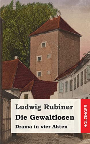 Die Gewaltlosen: Drama in vier Akten