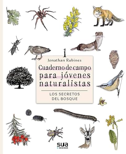 Los secretos del Bosque: Cuaderno de campo para jovenes naturalistas von Sua Edizioak