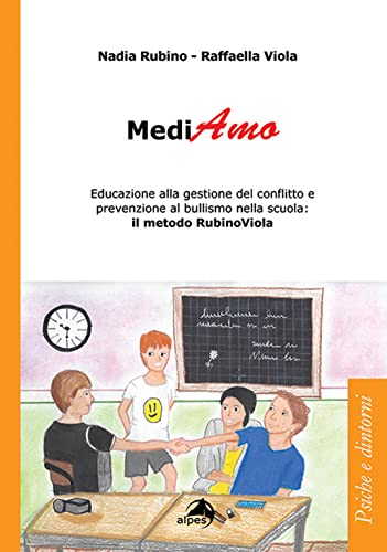 MediAmo. Educazione alla gestione del conflitto e prevenzione al bullismo nella scuola: Il metodo RubinoViola (Psiche e dintorni) von PSICHE E DINTORNI