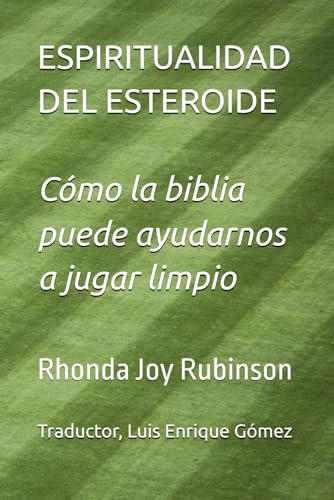 ESPIRITUALIDAD DEL ESTEROIDE: Cómo la biblia puede ayudarnos a jugar limpio von Independently published