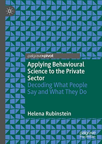 Applying Behavioural Science to the Private Sector: Decoding What People Say and What They Do von Palgrave Pivot