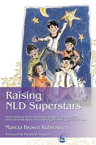 Raising NLD Superstars: What Families with Nonverbal Learning Disabilities Need to Know about Nurturing Confident, Competent Kids: What Families with ... about Nurturing Confident, Competent Kids von Jessica Kingsley Publishers