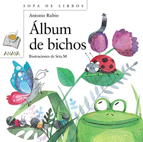 Album de Bichos (LITERATURA INFANTIL - Sopa de Libros) von ANAYA INFANTIL Y JUVENIL