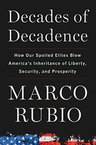 Decades of Decadence: How Our Spoiled Elites Blew America's Inheritance of Liberty, Security, and Prosperity Decades of Decadence: How Our Spoiled Elites Blew America's Inheritance of Liberty, Security, and Prosperity von Broadside Books