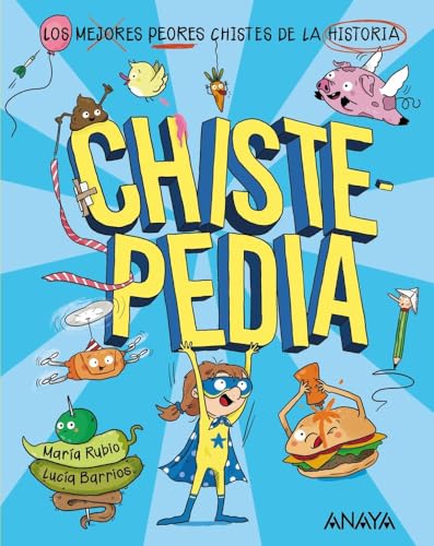 Chistepedia: Los mejores o peores chistes de la historia (OCIO Y CONOCIMIENTOS - Ocio y conocimientos) von ANAYA INFANTIL Y JUVENIL