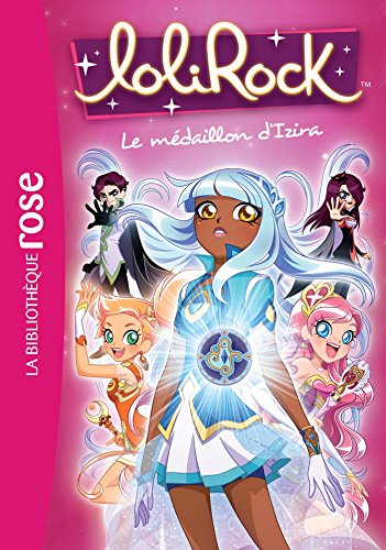 LoliRock 03 - Le médaillon d'Izira von Hachette