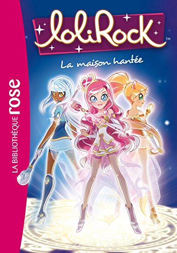 LoliRock 07 - La maison hantée von Hachette