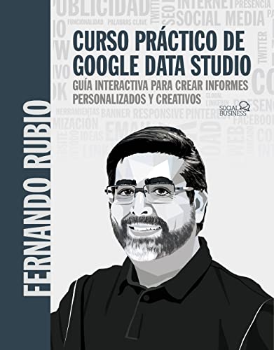 Curso práctico de Google Data Studio: Guía interactiva para crear informes personalizados y creativos (SOCIAL MEDIA)